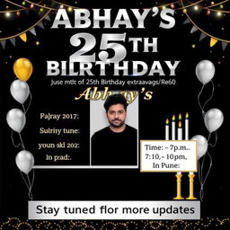 A stylish and unique birthday invitation poster for Abhay's 25th birthday celebration, colored in black, silver, and gold