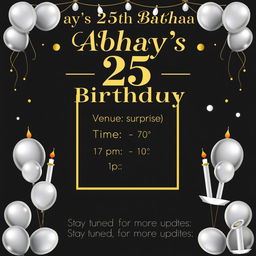 A stylish and unique birthday invitation poster for Abhay's 25th birthday celebration, colored in black, silver, and gold