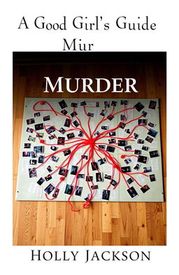 A captivating book cover for "A Good Girl's Guide To Murder" by Holly Jackson, featuring a detailed murder board spread out on a wooden floor