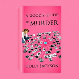 An intriguing book cover for "A Good Girl's Guide To Murder" by Holly Jackson