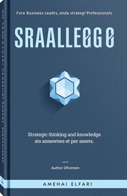 A modern and professional book cover designed for business leaders, CEOs, and strategic professionals