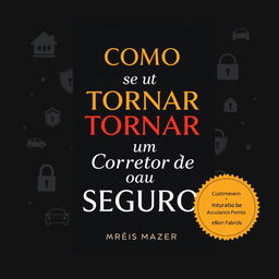 A professional and confident eBook cover for 'Como se Tornar um Corretor de Seguros', featuring a dark theme with a rich color palette