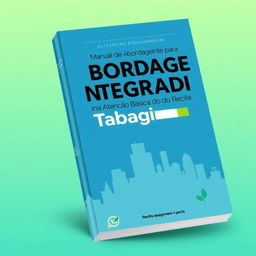 A detailed book cover design for a manual titled 'Manual de Abordagem Integrada para o Tratamento do Tabagismo na Atenção Básica do Município do Recife'