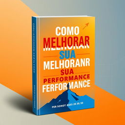 A vibrant eBook cover for a personal development book titled 'Como Melhorar Sua Performance'