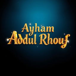 A visual representation of the name "Ayham Abdul Raouf" artistically crafted in glimmering gold text, with an elegant, luxurious font