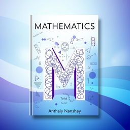 A visually striking mathematics book cover featuring a dynamic abstract design incorporating mathematical symbols like integrals, summations, and geometric shapes