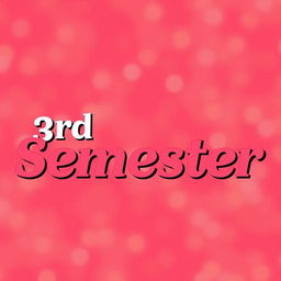 A digital design featuring the text '3rd Semester' in stylish fonts that match the original design