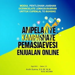 A visually striking cover design for a training module titled 'Modul Pelatihan Pengelolaan Kampanye Pemasaran Digital untuk Konversi Penjualan Online'