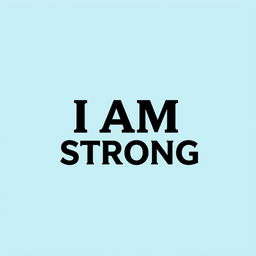 An image featuring the phrase "I AM Strong" displayed prominently in a modern, bold font