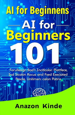 A book cover design for "AI for Beginners 101" with the subtitle "Understand Artificial Intelligence and Machine Learning Basics to Build Practical Skills in 30 Minutes a Day Without Any Prior Knowledge
