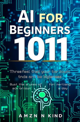 A book cover design for "AI for Beginners 101" with the subtitle "Understand Artificial Intelligence and Machine Learning Basics to Build Practical Skills in 30 Minutes a Day Without Any Prior Knowledge