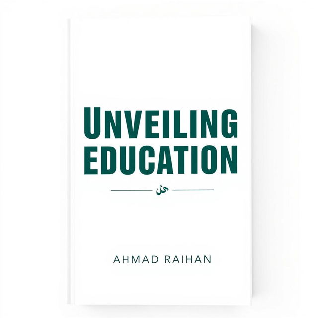 A minimalist book cover design for 'Unveiling Islamic Education' by AHMAD RAIHAN