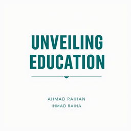 A minimalist A4 book cover design for 'UNVEILING ISLAMIC EDUCATION' by AHMAD RAIHAN