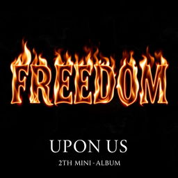 The text 'FREEDOM' in bold, striking white flame letters, creating a bold and eye-catching design