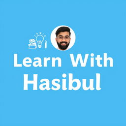 A sleek and modern logo for a YouTube channel titled 'Learn With Hasibul', featuring an edited version of the user's photo