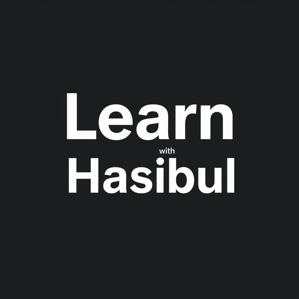 An attractive black and white logo for a YouTube channel titled 'Learn With Hasibul'