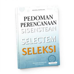 A detailed and aesthetically designed cover of a book titled 'PEDOMAN PERENCANAAN SISTEM SELEKSI'