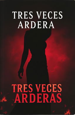 A captivating book cover for a suspense and death themed novel titled 'TRES VECES ARDERAS'
