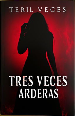 A captivating book cover for a suspense and death themed novel titled 'TRES VECES ARDERAS'