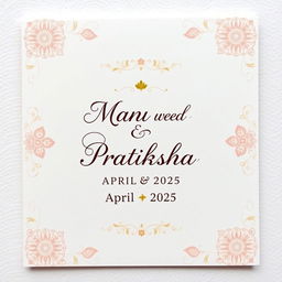 A beautifully designed wedding invitation card for the union of Manan and Pratiksha in April 2025