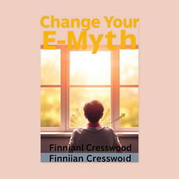 A flat book cover design titled "Change Your E-Myth" in bold, large font at the top
