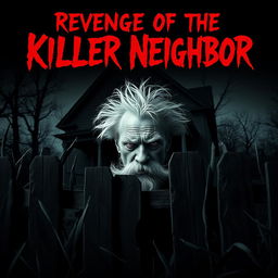 A spine-chilling horror movie poster for 'Revenge of the Killer Neighbor'