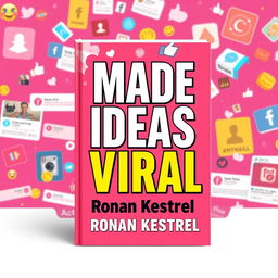 A flat cover design for a book titled 'Made Ideas Viral' by author Ronan Kestrel