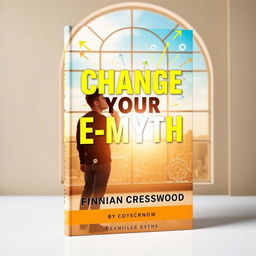 A vibrant book cover for 'Change Your E-Myth' by Finnian Cresswood