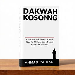 A book cover design in A4 size featuring the title 'Dakwah Kosong' at the top in bold, impactful typography, followed by the subtitle 'Ketika Mimbar Hanya Bicara Surga dan Neraka' in a slightly smaller font underneath