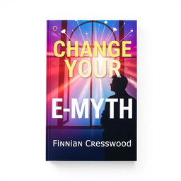 A flat cover design for a book titled 'Change Your E-Myth' by Finnian Cresswood