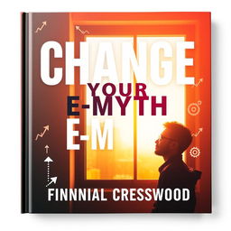 A flat book cover design featuring a large, bold, centered title: 'Change Your E-Myth' in an eye-catching font