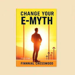 A flat book cover design featuring the title in bold, large font: "Change Your E-Myth" positioned centrally at the top