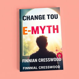 A flat book cover design featuring the title 'Change Your E-Myth' in bold, large font at the top center, with the author name 'Finnian Cresswood' displayed in a smaller font just below the title