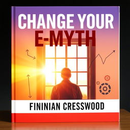 A book cover design featuring the title 'Change Your E-Myth' in bold, large font centered at the top, and the author's name 'Finnian Cresswood' in a smaller font below it