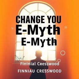 A flat book cover design titled 'Change Your E-Myth' in bold, large font, prominently placed at the center