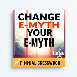 A flat book cover design titled 'Change Your E-Myth' in bold, large font, prominently placed at the center