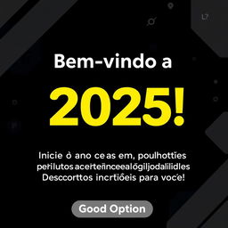 A sleek black banner designed to welcome the year 2025 at 'Good Option'