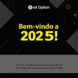 A sleek black banner designed to welcome the year 2025 at 'Good Option'