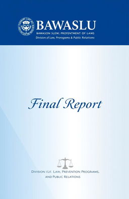 A final report cover design for the Division of Law, Prevention Programs and Public Relations at BAWASLU