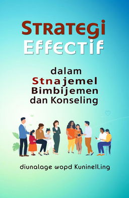 A book cover design for the title 'Strategi Efektif dalam Manajemen Bimbingan dan Konseling' featuring a modern and professional layout