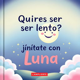 A whimsical and engaging book cover design featuring the title in bold, playful typography that reads: '¿Quieres ser lento?, júntate con Luna