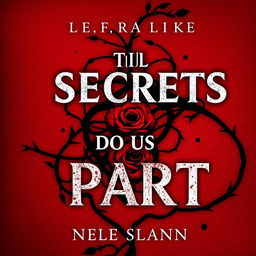 A stunning and unique book cover design featuring the title 'Til Secrets Do Us Part' in bold, striking typography