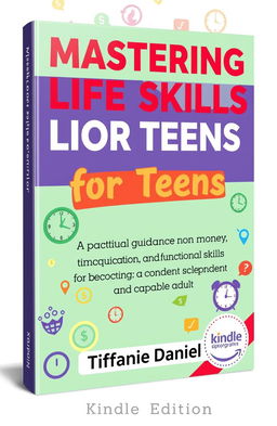 A vibrant and engaging book cover design for 'Mastering Life Skills for Teens'