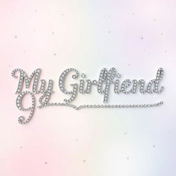 A sparkly, jeweled, silver word: 'My Girlfriend', styled like a glamorous and romantic wedding invitation