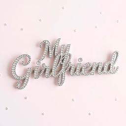 A sparkly, jeweled, silver word: 'My Girlfriend', styled like a glamorous and romantic wedding invitation