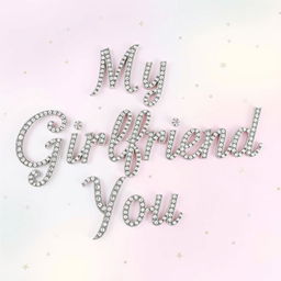 A sparkly, jeweled, silver word: 'My Girlfriend', styled like a glamorous and romantic wedding invitation