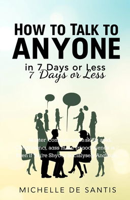 A book cover design for an ebook titled 'How to Talk to Anyone in 7 Days or Less' by Michelle De Santis
