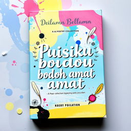 A book cover design for a poetry collection titled 'Puisiku bodoh amat'