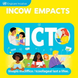 A vibrant and engaging poster showcasing the positive impacts of Information and Communication Technology (ICT)