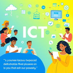A vibrant and engaging poster showcasing the positive impacts of Information and Communication Technology (ICT)
